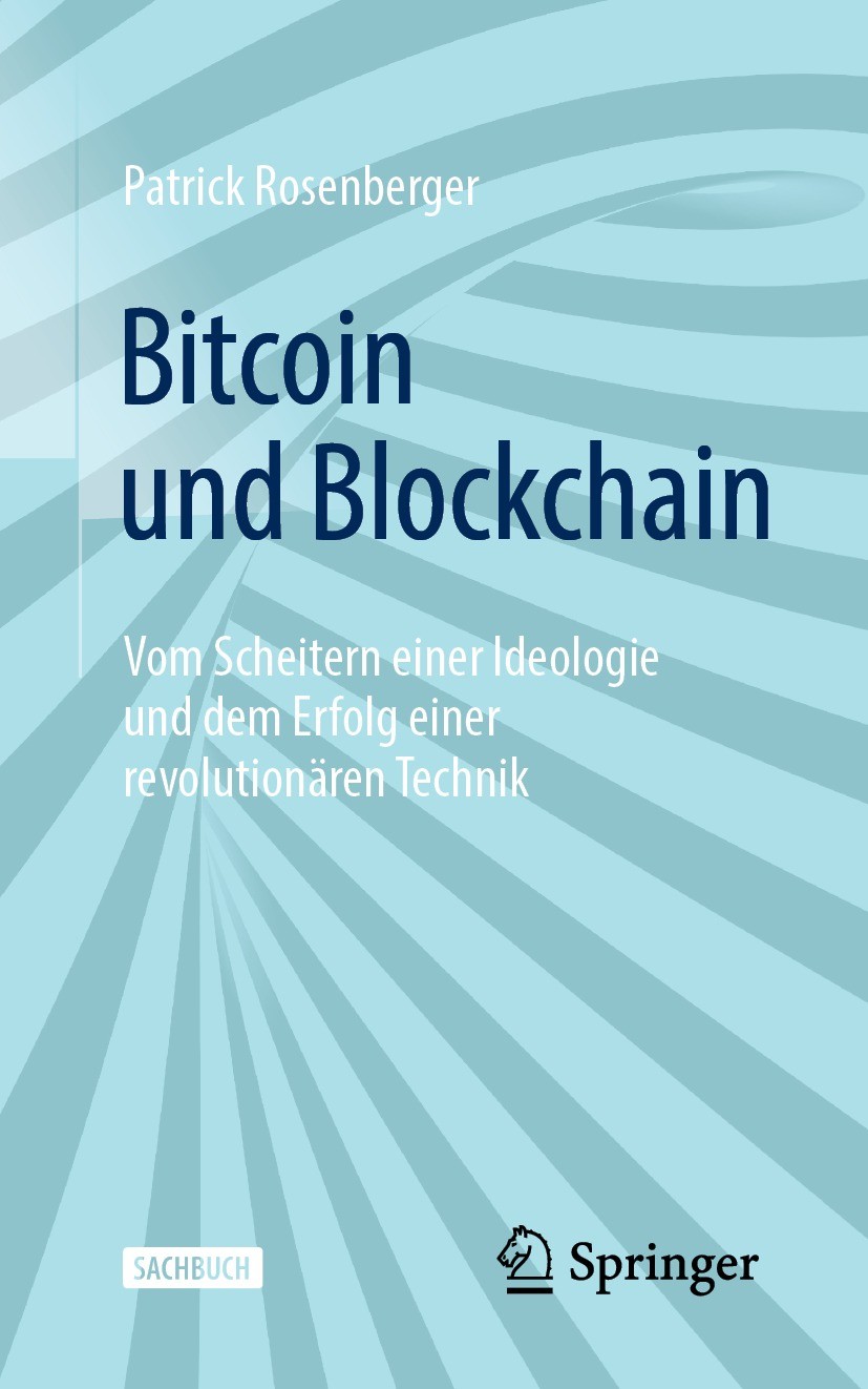 Titlebook: Bitcoin und Blockchain; Vom Scheitern einer Patrick Rosenberger Book 2023Latest edition Springer-Verlag GmbH Deutschland, ein Teil von Spr Titlebook: Bitcoin und Blockchain; Vom Scheitern einer Patrick Rosenberger Book 2023Latest edition Springer-Verlag GmbH Deutschland, ein Teil von Spr