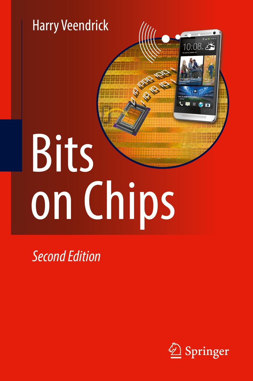 Titlebook: Bits on Chips; Harry Veendrick Book 2019Latest edition Springer International Publishing AG, part of Springer Nature 2019 Introduction to Titlebook: Bits on Chips; Harry Veendrick Book 2019Latest edition Springer International Publishing AG, part of Springer Nature 2019 Introduction to