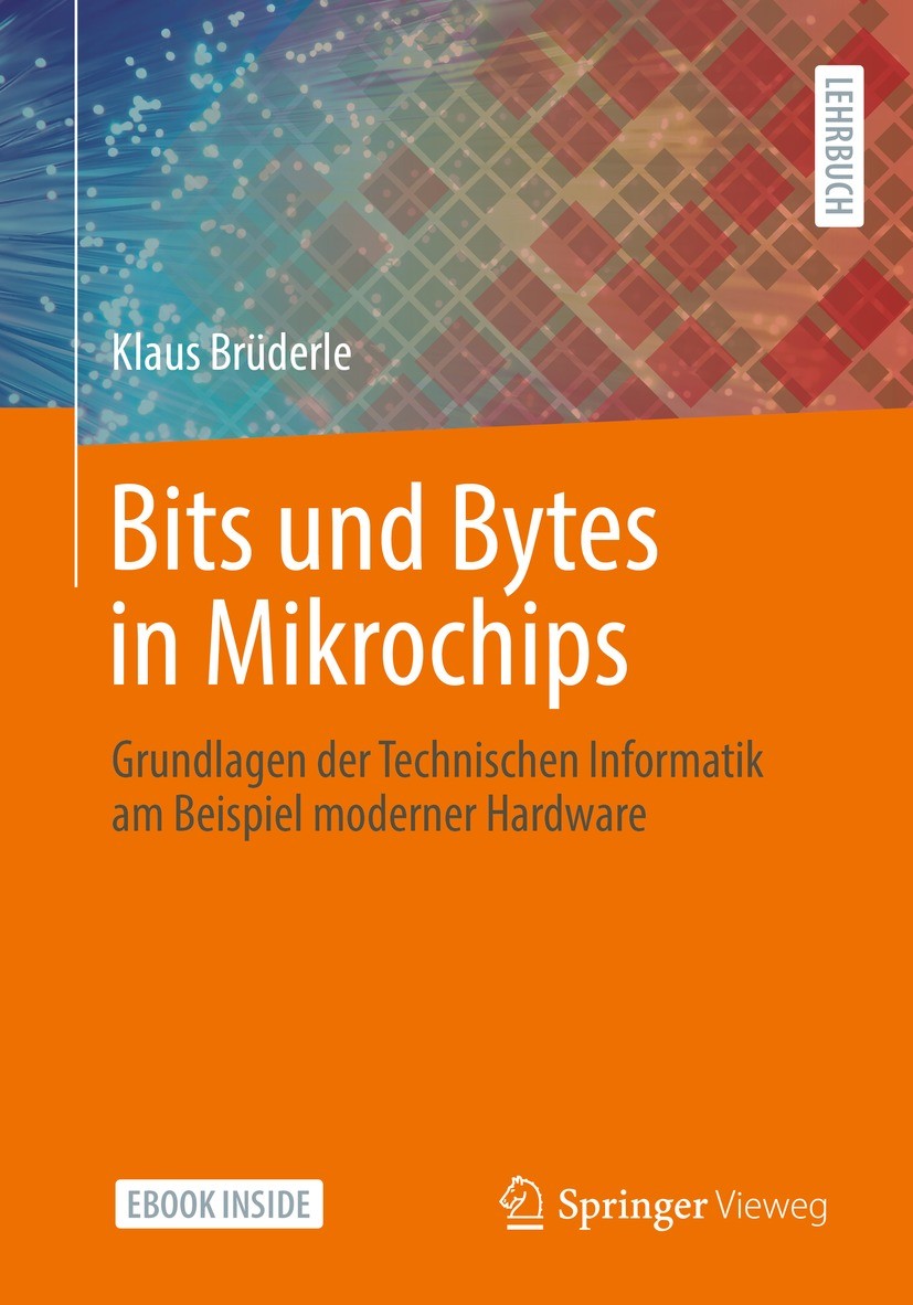 Titlebook: Bits und Bytes in Mikrochips; Grundlagen der Techn Klaus Brüderle Textbook 20221st edition Der/die Herausgeber bzw. der/die Autor(en), exkl Titlebook: Bits und Bytes in Mikrochips; Grundlagen der Techn Klaus Brüderle Textbook 20221st edition Der/die Herausgeber bzw. der/die Autor(en), exkl