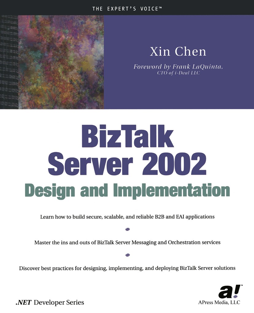 Titlebook: BizTalk Server 2002 Design and Implementation; Xin Chen Book 2003 Xin Chen 2003 B2B.Content.Database Programming.Server Application.Web.da Titlebook: BizTalk Server 2002 Design and Implementation; Xin Chen Book 2003 Xin Chen 2003 B2B.Content.Database Programming.Server Application.Web.da