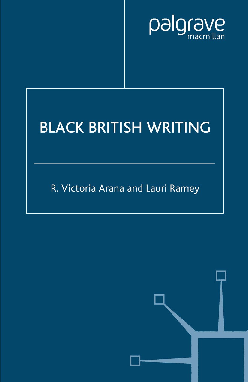 Titlebook: Black British Writing; R. Victoria Arana,Lauri Ramey Book 2004 R. Victoria Arana and Lauri Ramey 2004 America.American Literature.Amerikan Titlebook: Black British Writing; R. Victoria Arana,Lauri Ramey Book 2004 R. Victoria Arana and Lauri Ramey 2004 America.American Literature.Amerikan