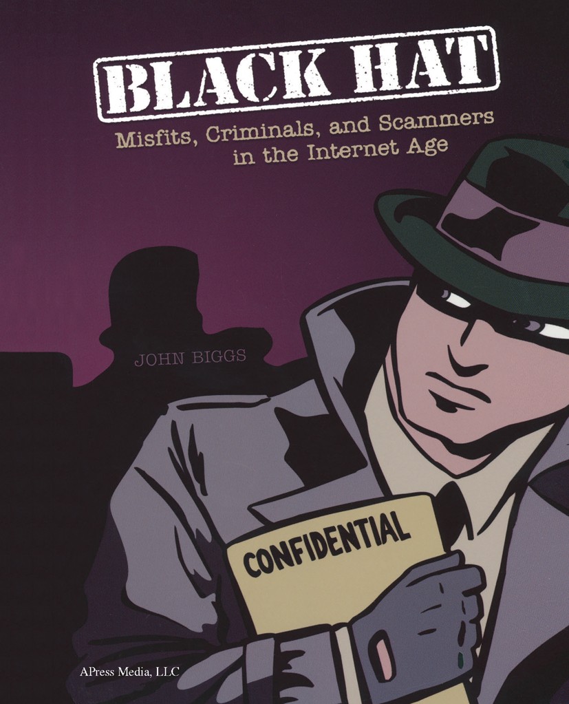 Titlebook: Black Hat; Misfits, Criminals, John Biggs Book 2004 DUP John Biggs 2004 Hacking.Internet.Open Source.computer security.security.virus Titlebook: Black Hat; Misfits, Criminals, John Biggs Book 2004 DUP John Biggs 2004 Hacking.Internet.Open Source.computer security.security.virus