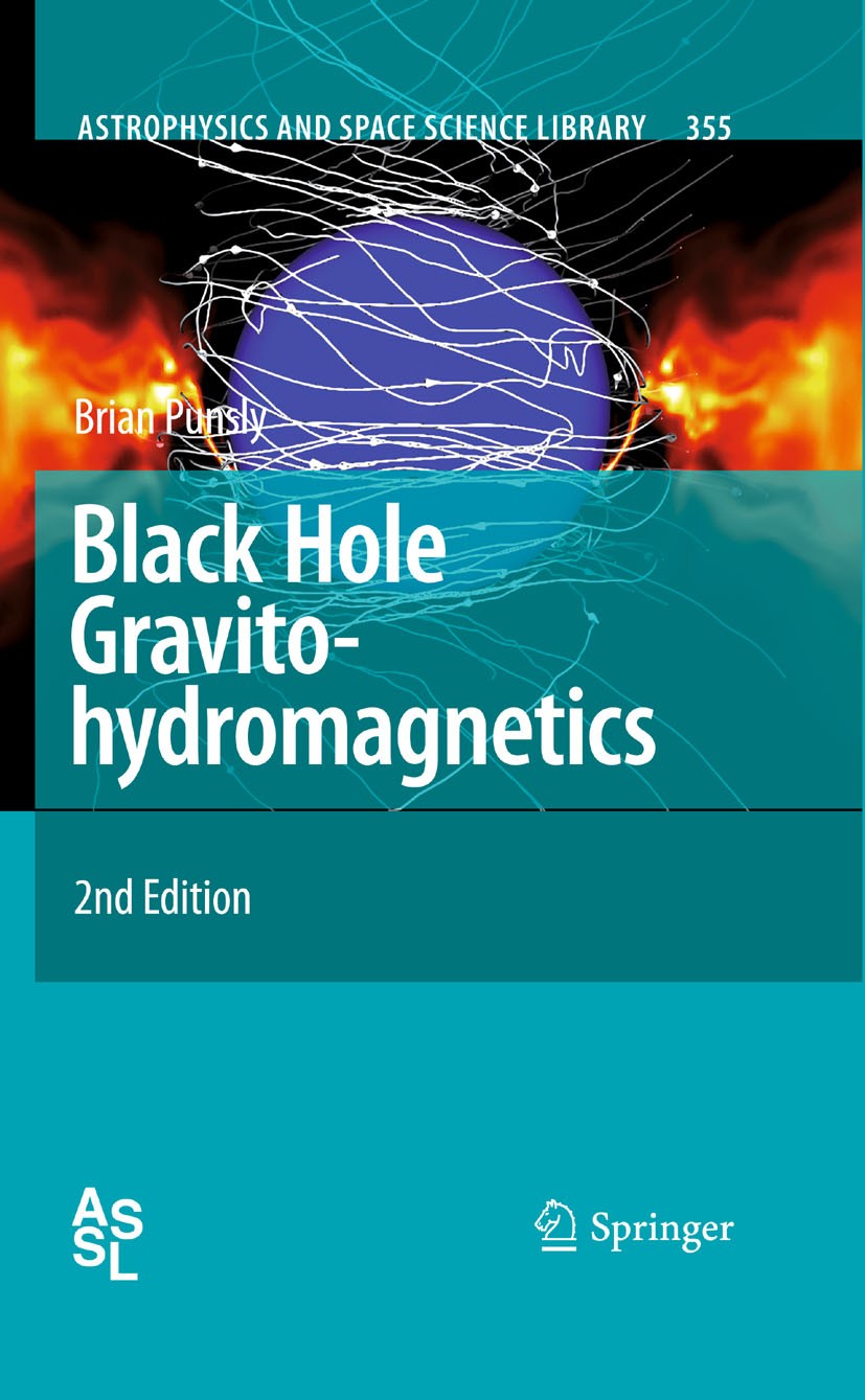 Titlebook: Black Hole Gravitohydromagnetics; Brian Punsly Book 2009Latest edition Springer-Verlag Berlin Heidelberg 2009 Accretion.Active Galactic Nu Titlebook: Black Hole Gravitohydromagnetics; Brian Punsly Book 2009Latest edition Springer-Verlag Berlin Heidelberg 2009 Accretion.Active Galactic Nu