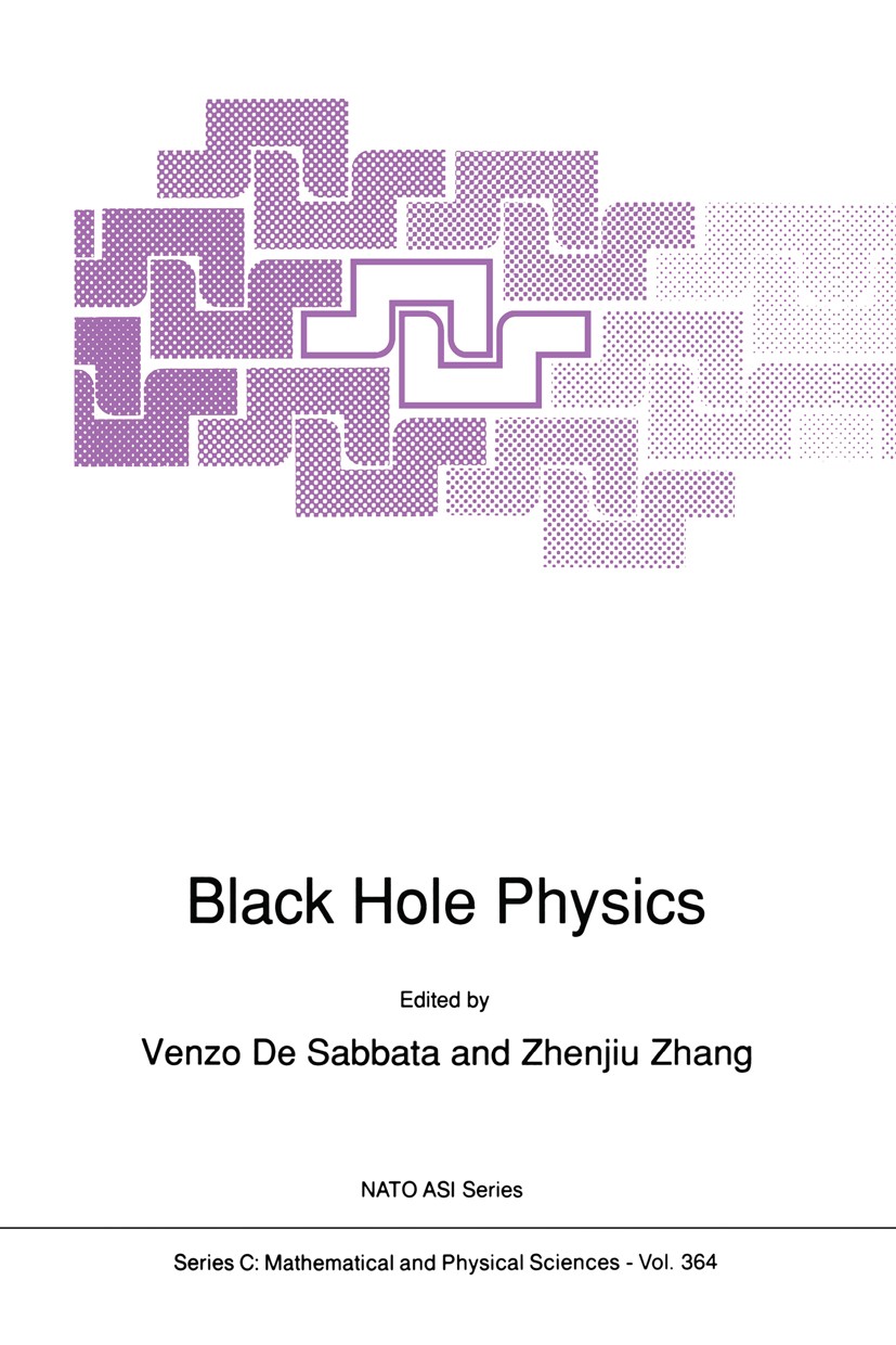 Titlebook: Black Hole Physics; Venzo Sabbata,Zhenjiu Zhang Book 1992 Kluwer Academic Publishers 1992 Cosmology.Gravity.Relativity.Universe.general re Titlebook: Black Hole Physics; Venzo Sabbata,Zhenjiu Zhang Book 1992 Kluwer Academic Publishers 1992 Cosmology.Gravity.Relativity.Universe.general re