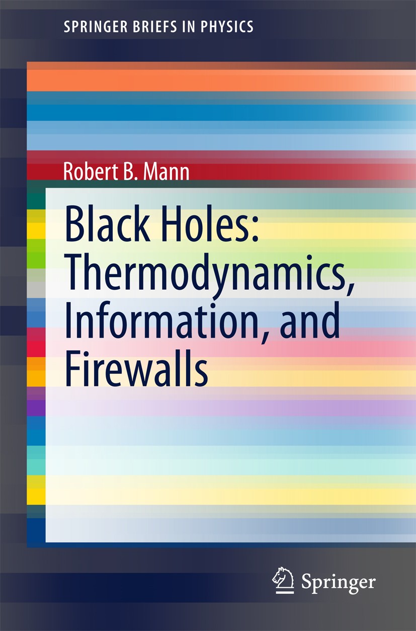Titlebook: Black Holes: Thermodynamics, Information, and Firewalls; Robert B. Mann Book 2015 The Author(s) 2015 Anti de Sitter/Conformal Field Theory Titlebook: Black Holes: Thermodynamics, Information, and Firewalls; Robert B. Mann Book 2015 The Author(s) 2015 Anti de Sitter/Conformal Field Theory