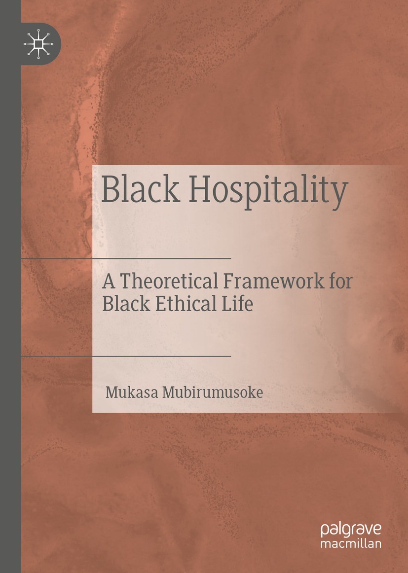 Titlebook: Black Hospitality; A Theoretical Framew Mukasa Mubirumusoke Book 2022 The Editor(s) (if applicable) and The Author(s), under exclusive lice Titlebook: Black Hospitality; A Theoretical Framew Mukasa Mubirumusoke Book 2022 The Editor(s) (if applicable) and The Author(s), under exclusive lice