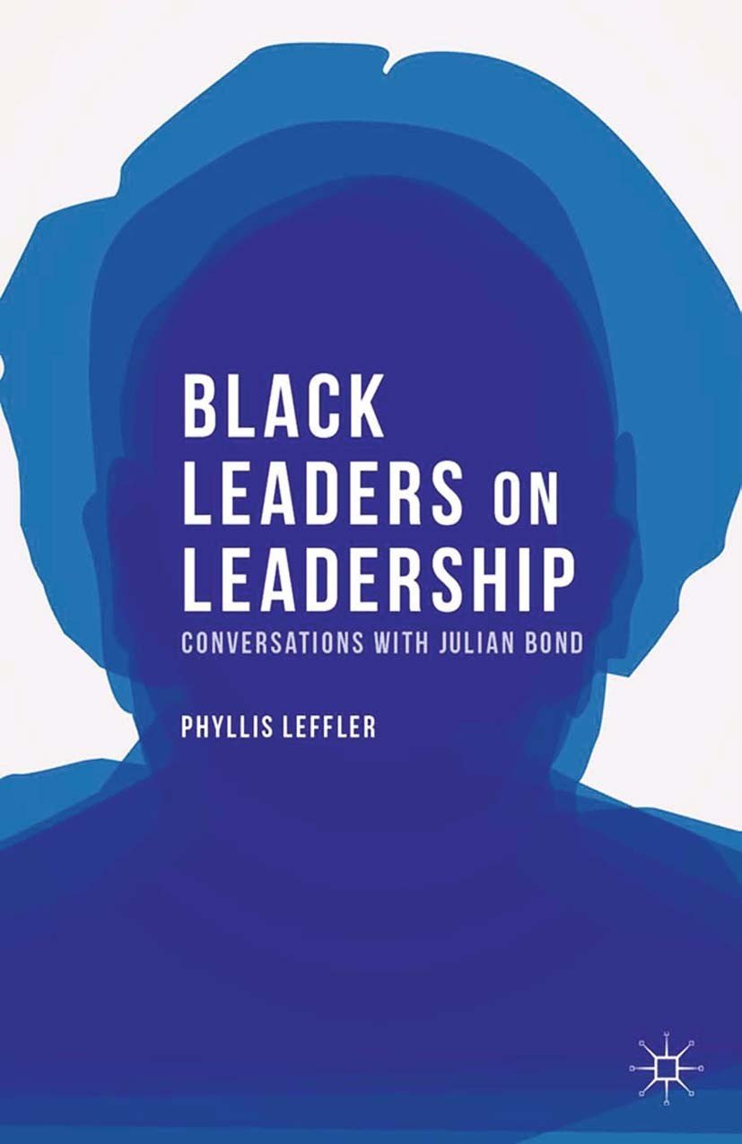 Titlebook: Black Leaders on Leadership; Conversations with J Phyllis Leffler Book 2014 The Author(s) 2014 African Americans.Familie.law.social change Titlebook: Black Leaders on Leadership; Conversations with J Phyllis Leffler Book 2014 The Author(s) 2014 African Americans.Familie.law.social change