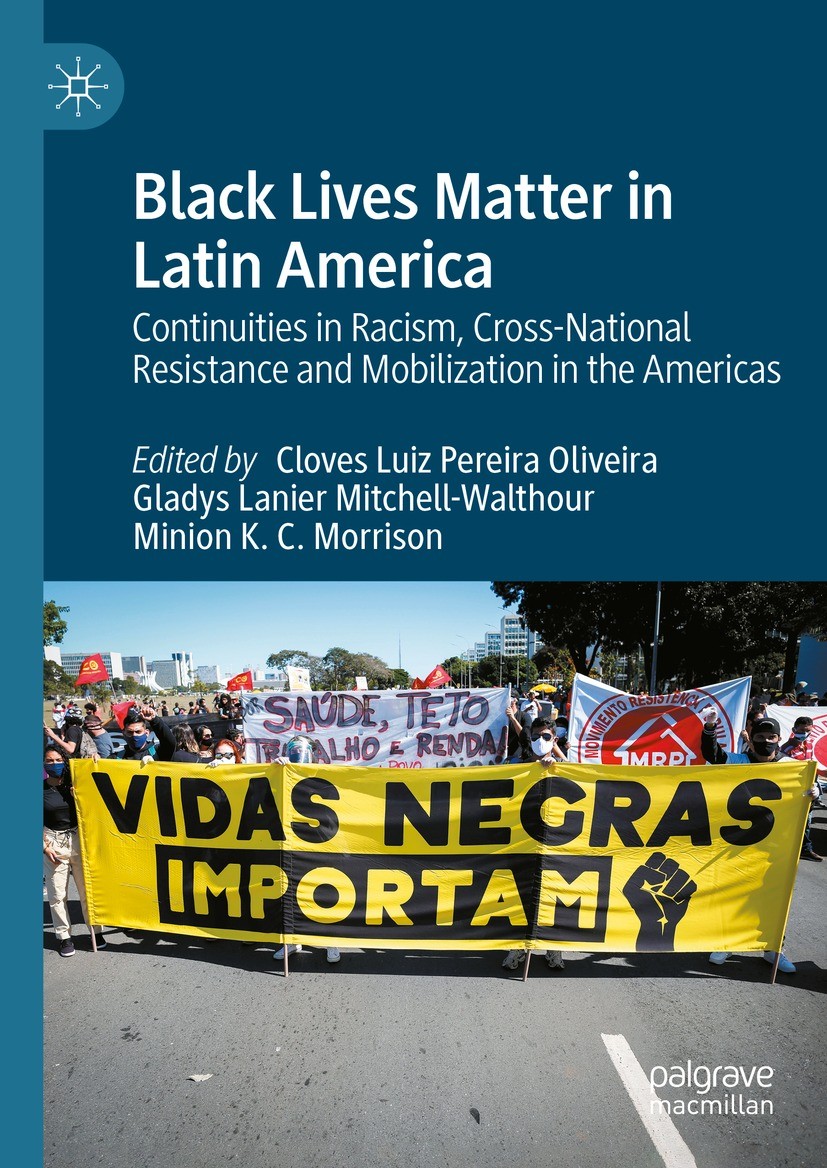 Titlebook: Black Lives Matter in Latin America; Continuities in Raci Cloves Luiz Pereira Oliveira,Gladys Lanier Mitchel Book 2024 The Editor(s) (if ap Titlebook: Black Lives Matter in Latin America; Continuities in Raci Cloves Luiz Pereira Oliveira,Gladys Lanier Mitchel Book 2024 The Editor(s) (if ap