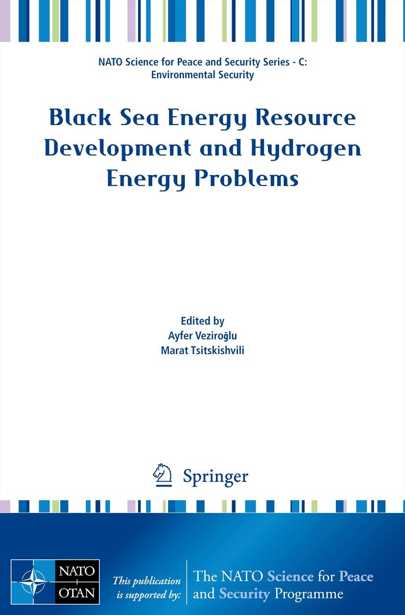Titlebook: Black Sea Energy Resource Development and Hydrogen Energy Problems; Ayfer Veziroğlu,Marat Tsitskishvili Conference proceedings 2013 Spring Titlebook: Black Sea Energy Resource Development and Hydrogen Energy Problems; Ayfer Veziroğlu,Marat Tsitskishvili Conference proceedings 2013 Spring