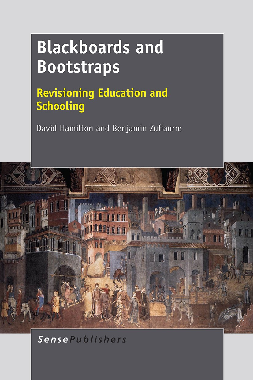 Titlebook: Blackboards and Bootstraps; Revisioning Educatio David Hamilton,Benjamin Zufiaurre Book 2014 SensePublishers-Rotterdam, The Netherlands 201 Titlebook: Blackboards and Bootstraps; Revisioning Educatio David Hamilton,Benjamin Zufiaurre Book 2014 SensePublishers-Rotterdam, The Netherlands 201