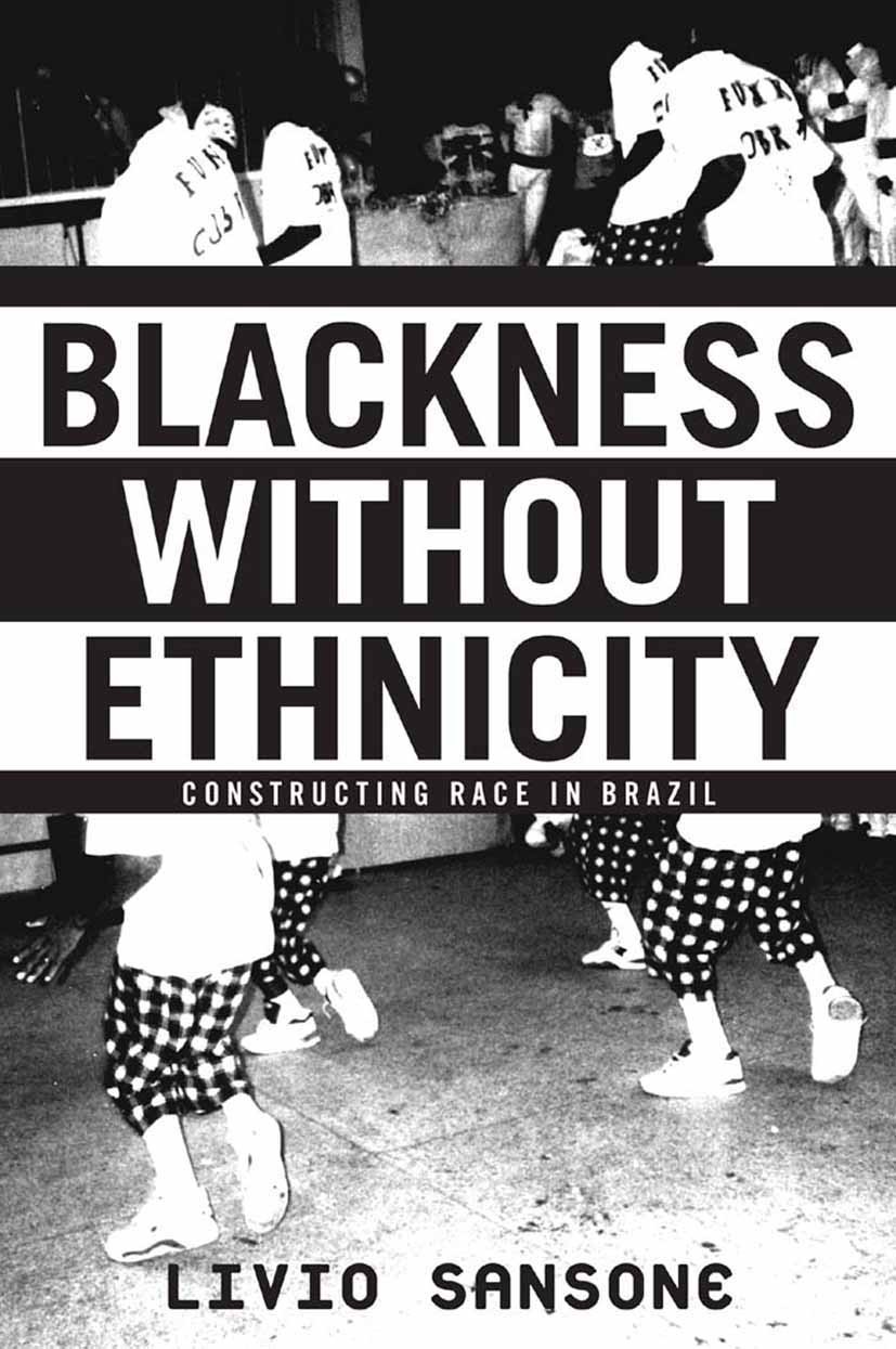 Titlebook: Blackness Without Ethnicity; Constructing Race in Livio Sansone Book 2003 Palgrave Macmillan, a division of Nature America Inc. 2003 childr Titlebook: Blackness Without Ethnicity; Constructing Race in Livio Sansone Book 2003 Palgrave Macmillan, a division of Nature America Inc. 2003 childr
