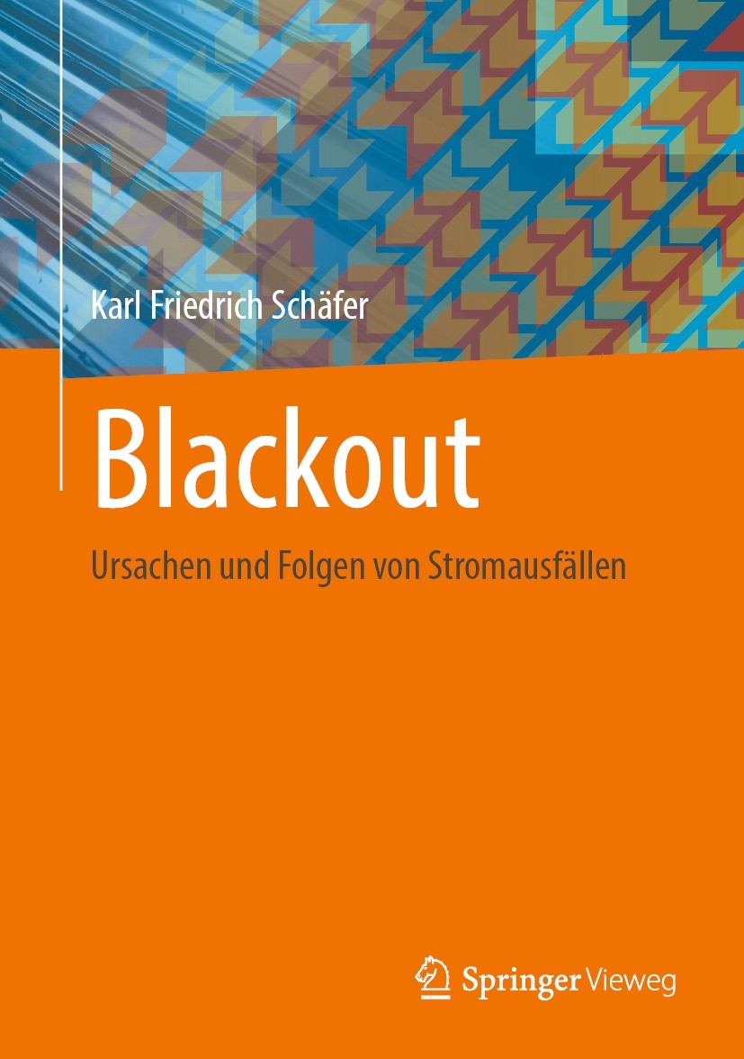 Titlebook: Blackout; Ursachen und Folgen Karl Friedrich Schäfer Book 2024 Der/die Herausgeber bzw. der/die Autor(en), exklusiv lizenziert an Springer Titlebook: Blackout; Ursachen und Folgen Karl Friedrich Schäfer Book 2024 Der/die Herausgeber bzw. der/die Autor(en), exklusiv lizenziert an Springer