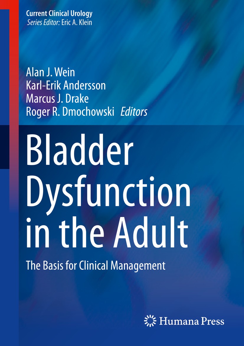 Titlebook: Bladder Dysfunction in the Adult; The Basis for Clinic Alan J. Wein,Karl-Erik Andersson,Roger R. Dmochows Book 2014 Springer Science+Busine Titlebook: Bladder Dysfunction in the Adult; The Basis for Clinic Alan J. Wein,Karl-Erik Andersson,Roger R. Dmochows Book 2014 Springer Science+Busine