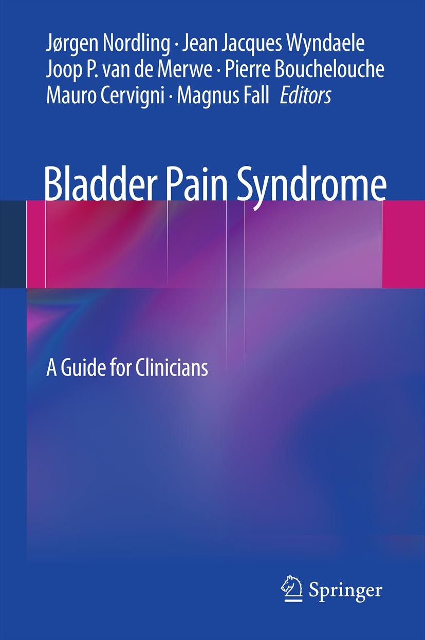 Titlebook: Bladder Pain Syndrome; A Guide for Clinicia Jørgen Nordling,Jean Jacques Wyndaele,Magnus Fall Book 2013 Springer Science+Business Media New Titlebook: Bladder Pain Syndrome; A Guide for Clinicia Jørgen Nordling,Jean Jacques Wyndaele,Magnus Fall Book 2013 Springer Science+Business Media New
