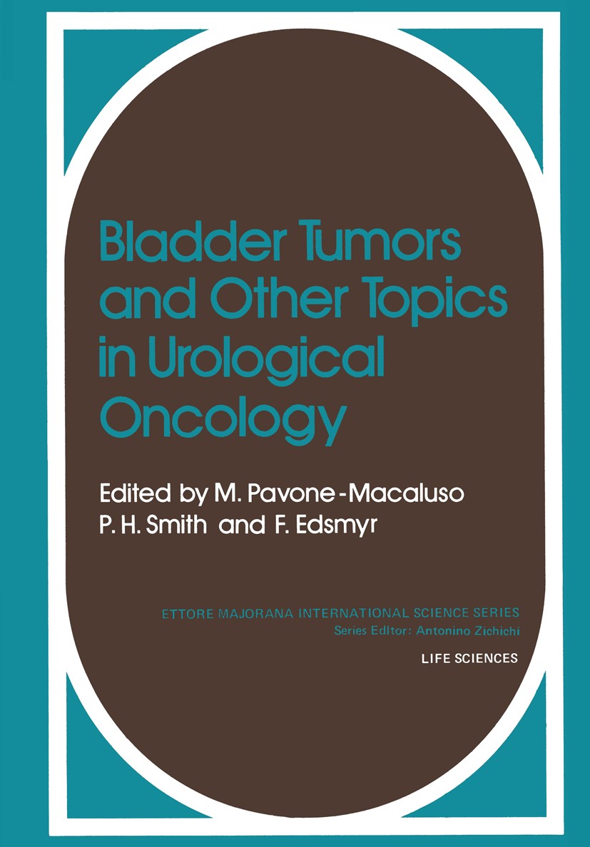 Titlebook: Bladder Tumors and other Topics in Urological Oncology; M. Pavone-Macaluso,P. H. Smith,F. Edsmyr Book 1980 Springer Science+Business Media Titlebook: Bladder Tumors and other Topics in Urological Oncology; M. Pavone-Macaluso,P. H. Smith,F. Edsmyr Book 1980 Springer Science+Business Media