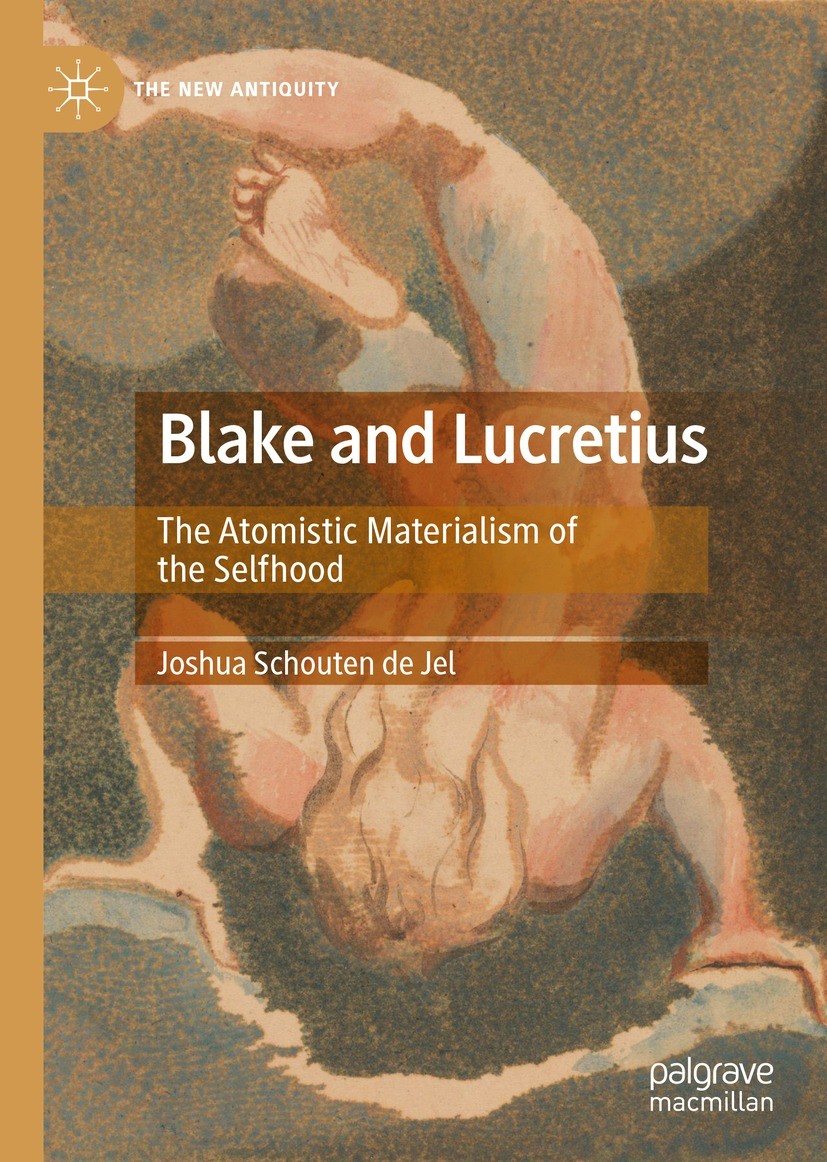 Titlebook: Blake and Lucretius; The Atomistic Materi Joshua Schouten de Jel Book 2021 The Editor(s) (if applicable) and The Author(s), under exclusive Titlebook: Blake and Lucretius; The Atomistic Materi Joshua Schouten de Jel Book 2021 The Editor(s) (if applicable) and The Author(s), under exclusive