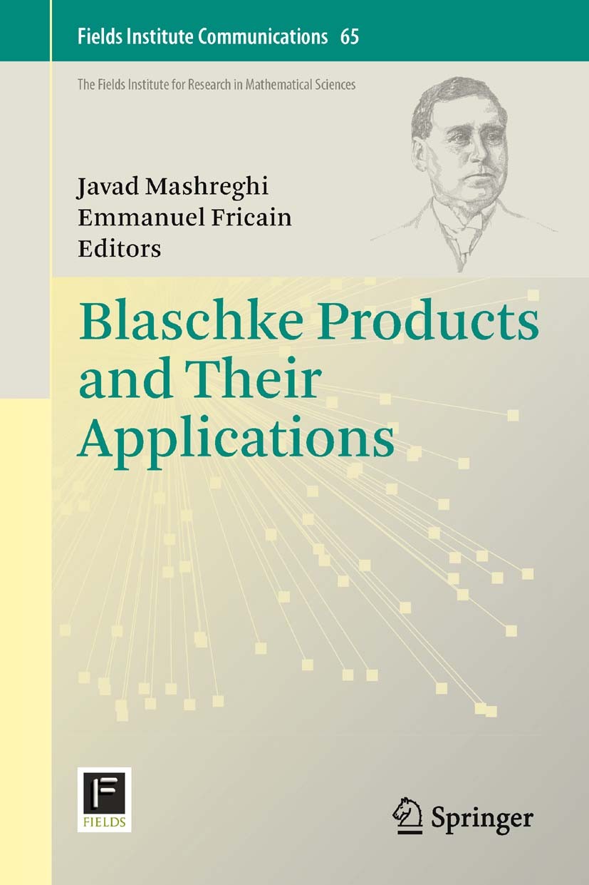 Titlebook: Blaschke Products and Their Applications; Javad Mashreghi,Emmanuel Fricain Book 2013 Springer Science+Business Media New York 2013 Blaschk Titlebook: Blaschke Products and Their Applications; Javad Mashreghi,Emmanuel Fricain Book 2013 Springer Science+Business Media New York 2013 Blaschk