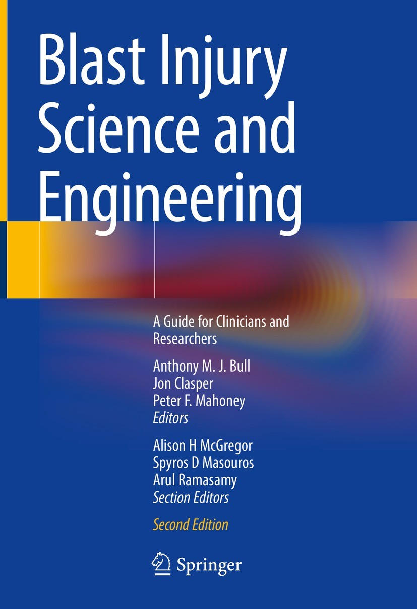 Titlebook: Blast Injury Science and Engineering; A Guide for Clinicia Anthony M. J. Bull,Jon Clasper,Peter F. Mahoney Book 2022Latest edition Springer Titlebook: Blast Injury Science and Engineering; A Guide for Clinicia Anthony M. J. Bull,Jon Clasper,Peter F. Mahoney Book 2022Latest edition Springer
