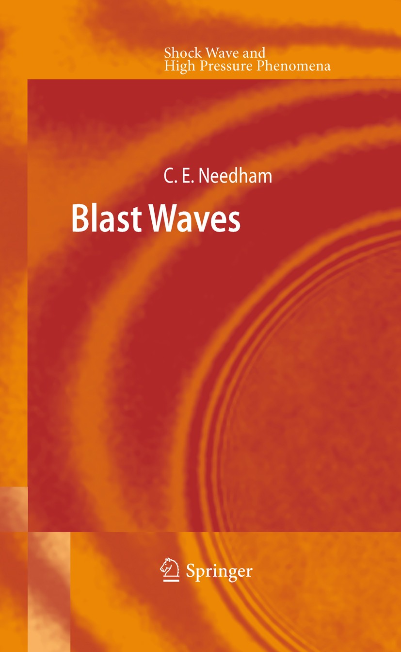 Titlebook: Blast Waves; Charles E. Needham Book 20101st edition Springer-Verlag Berlin Heidelberg 2010 Blast Waves.Detonation Waves.Shock Waves.model Titlebook: Blast Waves; Charles E. Needham Book 20101st edition Springer-Verlag Berlin Heidelberg 2010 Blast Waves.Detonation Waves.Shock Waves.model