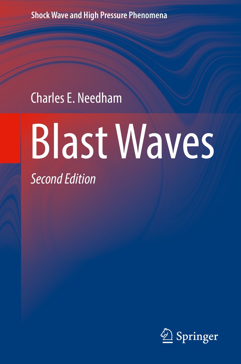 Titlebook: Blast Waves; Charles E. Needham Book 2018Latest edition Springer International Publishing AG 2018 Blast Waves.Detonation Waves.formation o Titlebook: Blast Waves; Charles E. Needham Book 2018Latest edition Springer International Publishing AG 2018 Blast Waves.Detonation Waves.formation o