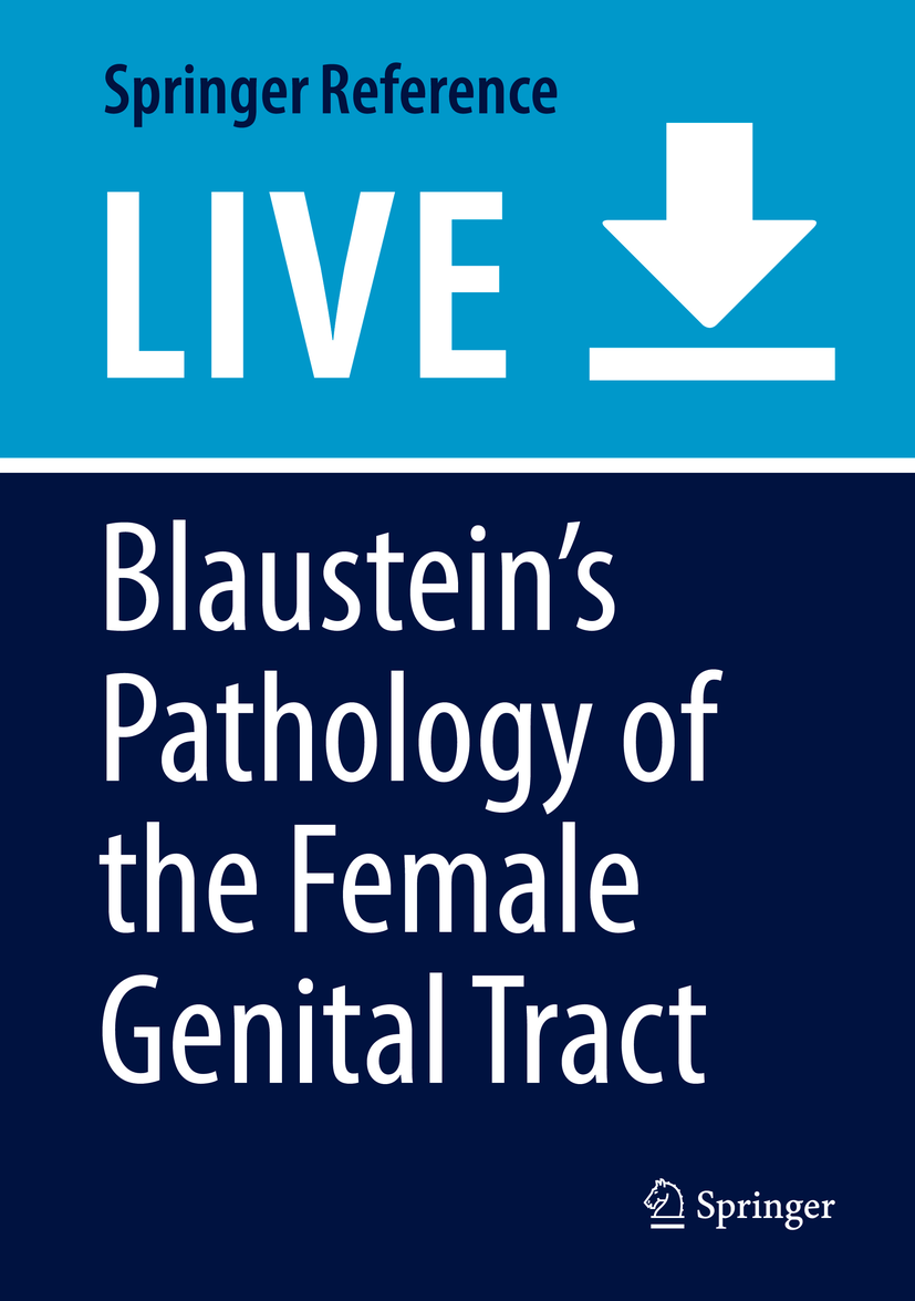 Titlebook: Blaustein‘s Pathology of the Female Genital Tract; Robert J. Kurman,Lora Hedrick Ellenson,Brigitte M. Living reference work 20200th editio Titlebook: Blaustein‘s Pathology of the Female Genital Tract; Robert J. Kurman,Lora Hedrick Ellenson,Brigitte M. Living reference work 20200th editio