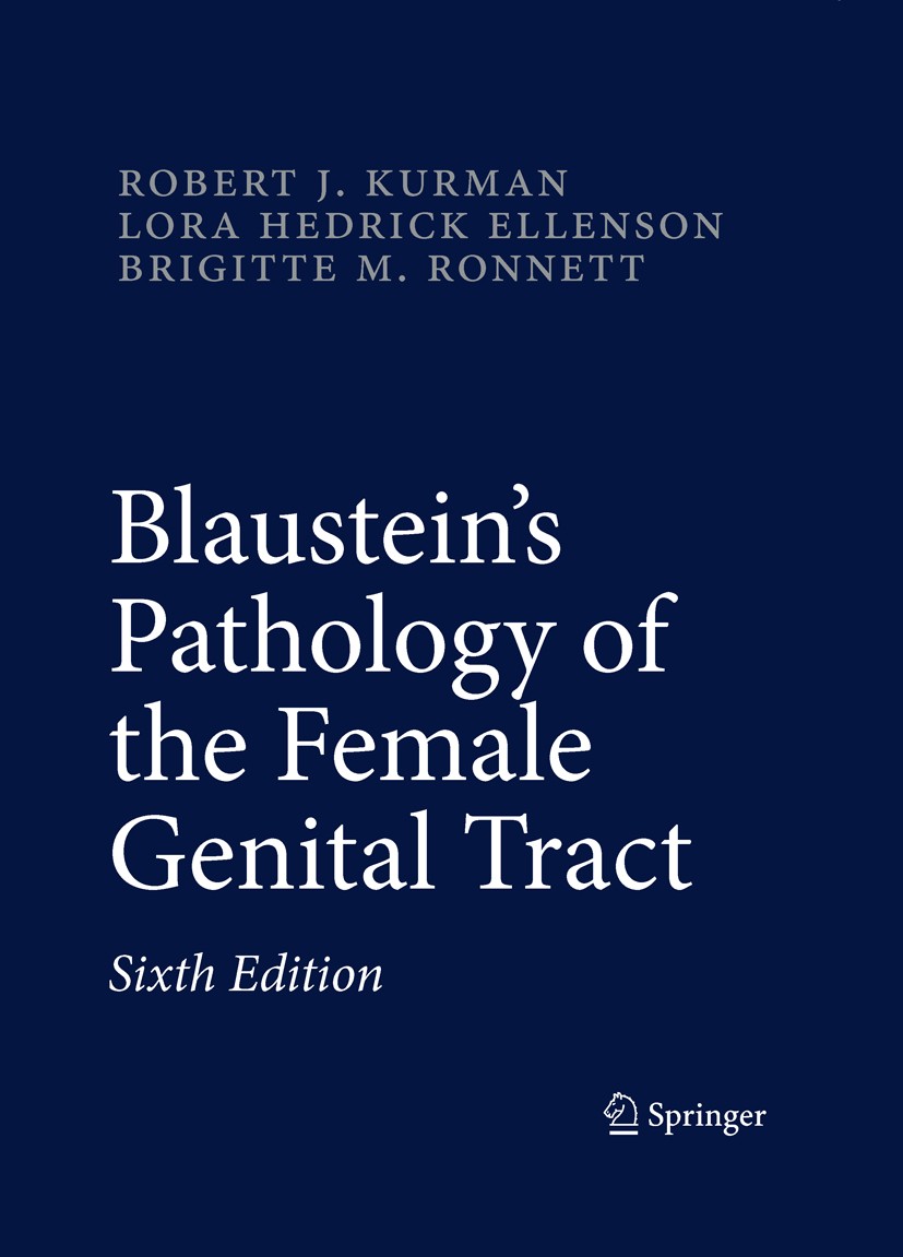 Titlebook: Blaustein‘s Pathology of the Female Genital Tract; Robert J. Kurman (Richard W. TeLinde Distinguished Reference work Mar 20116th edition S Titlebook: Blaustein‘s Pathology of the Female Genital Tract; Robert J. Kurman (Richard W. TeLinde Distinguished Reference work Mar 20116th edition S