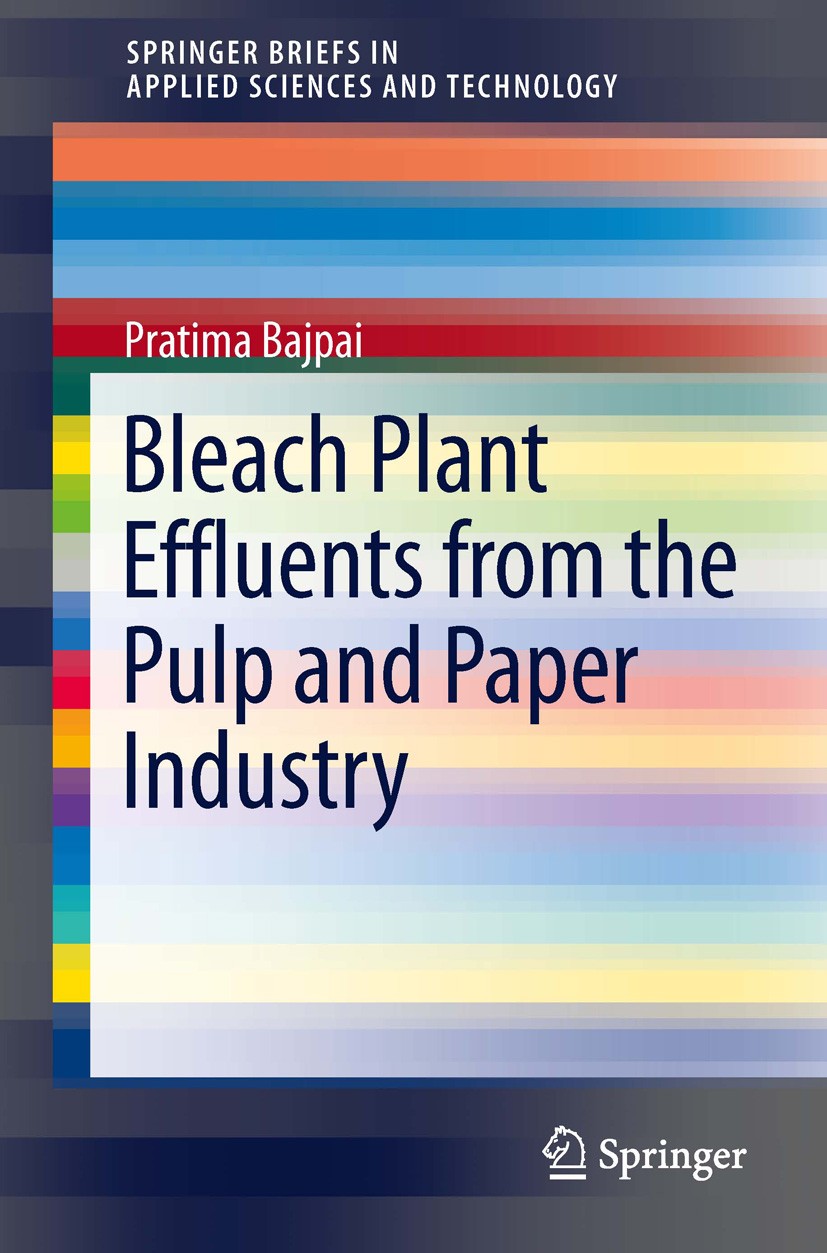 Titlebook: Bleach Plant Effluents from the Pulp and Paper Industry; Pratima Bajpai Book 2013 The Author(s) 2013 Bleach Plant Effluent.Effluent.Paper Titlebook: Bleach Plant Effluents from the Pulp and Paper Industry; Pratima Bajpai Book 2013 The Author(s) 2013 Bleach Plant Effluent.Effluent.Paper