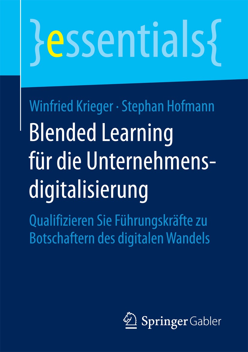Titlebook: Blended Learning für die Unternehmensdigitalisierung; Qualifizieren Sie Fü Winfried Krieger,Stephan Hofmann Book 2018 Springer Fachmedien W Titlebook: Blended Learning für die Unternehmensdigitalisierung; Qualifizieren Sie Fü Winfried Krieger,Stephan Hofmann Book 2018 Springer Fachmedien W