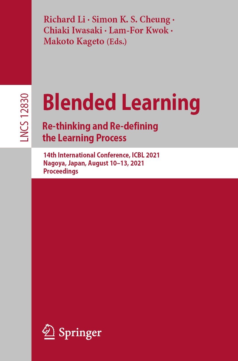 Titlebook: Blended Learning: Re-thinking and Re-defining the Learning Process.; 14th International C Richard Li,Simon K. S. Cheung,Makoto Kageto Confe Titlebook: Blended Learning: Re-thinking and Re-defining the Learning Process.; 14th International C Richard Li,Simon K. S. Cheung,Makoto Kageto Confe