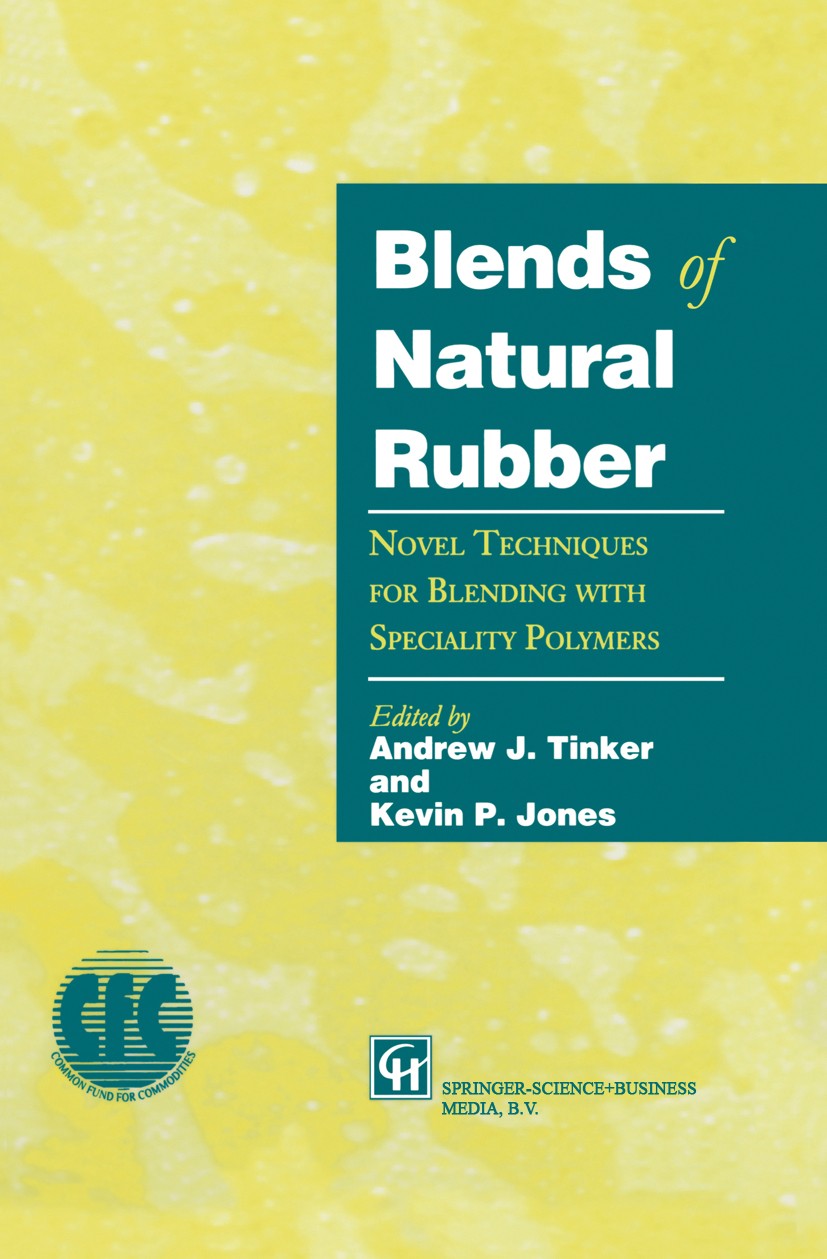Titlebook: Blends of Natural Rubber; Novel Techniques for Andrew J. Tinker,Kevin P. Jones Book 1998 Chapman & Hall Ltd 1998 Compound.Copolymer.Epoxidh Titlebook: Blends of Natural Rubber; Novel Techniques for Andrew J. Tinker,Kevin P. Jones Book 1998 Chapman & Hall Ltd 1998 Compound.Copolymer.Epoxidh