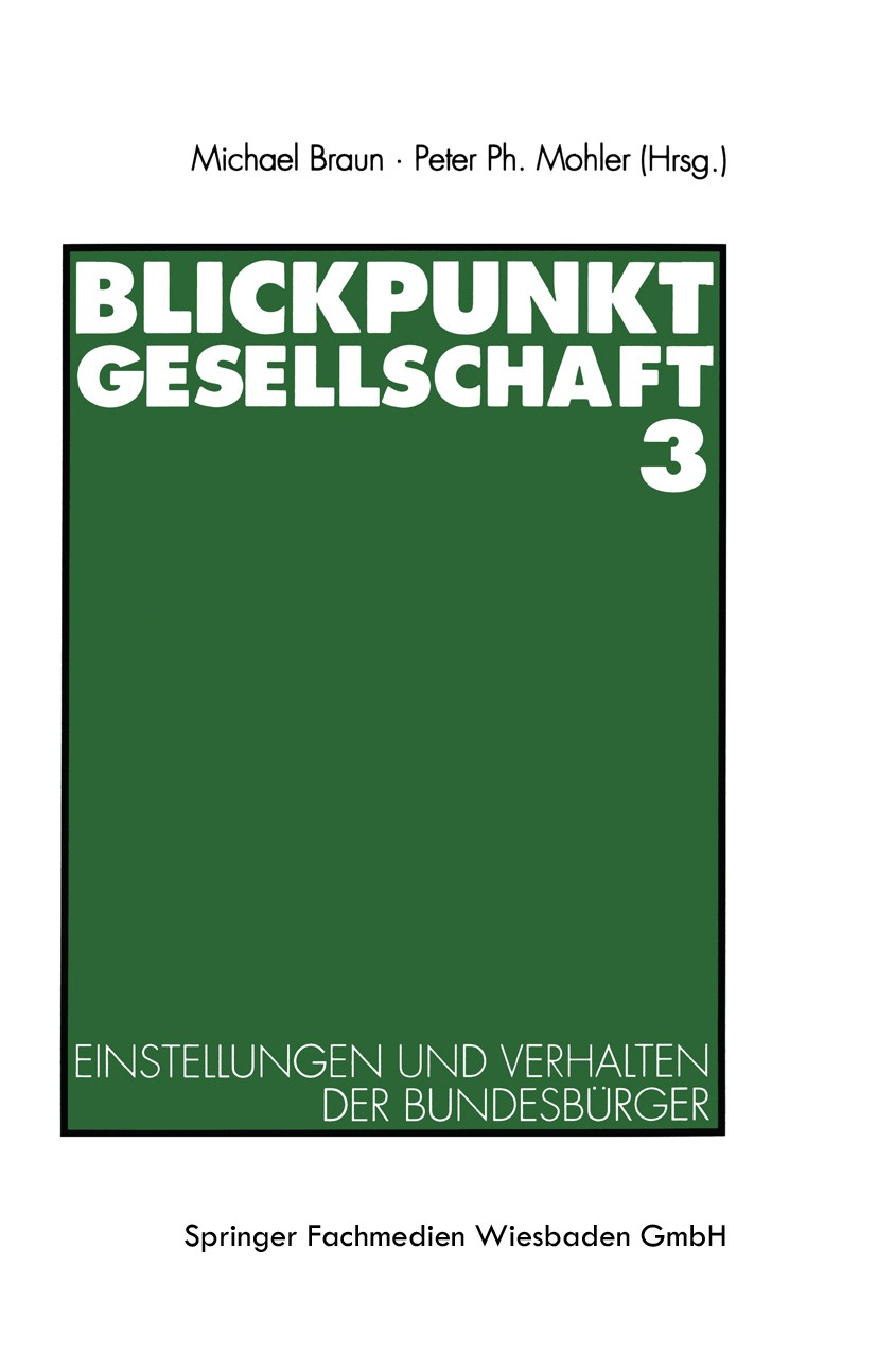 Titlebook: Blickpunkt Gesellschaft 3; Einstellungen und Ve Michael Braun,Peter Ph. Mohler Book 1994 Springer Fachmedien Wiesbaden 1994 AIDS.Ausländer. Titlebook: Blickpunkt Gesellschaft 3; Einstellungen und Ve Michael Braun,Peter Ph. Mohler Book 1994 Springer Fachmedien Wiesbaden 1994 AIDS.Ausländer.