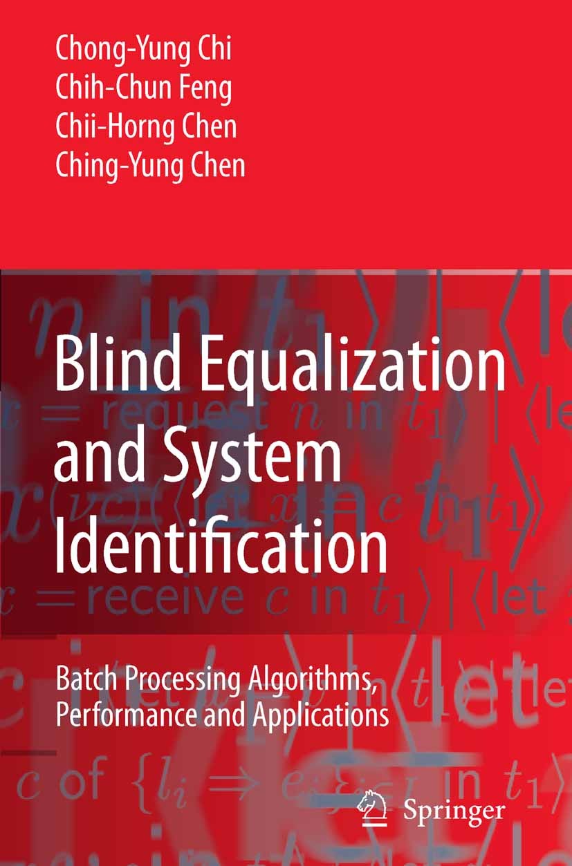 Titlebook: Blind Equalization and System Identification; Batch Processing Alg Chong-Yung Chi,Chii-Horng Chen,Ching-Yung Chen Textbook 2006 Springer-Ve Titlebook: Blind Equalization and System Identification; Batch Processing Alg Chong-Yung Chi,Chii-Horng Chen,Ching-Yung Chen Textbook 2006 Springer-Ve