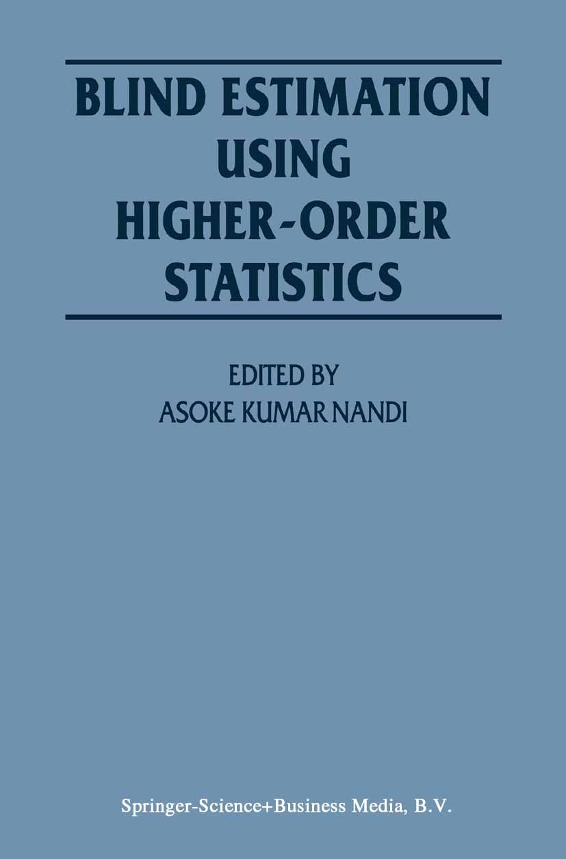 Titlebook: Blind Estimation Using Higher-Order Statistics; Asoke Kumar Nandi (David Jardine Chair of Electric Book 1999 Springer Science+Business Med Titlebook: Blind Estimation Using Higher-Order Statistics; Asoke Kumar Nandi (David Jardine Chair of Electric Book 1999 Springer Science+Business Med