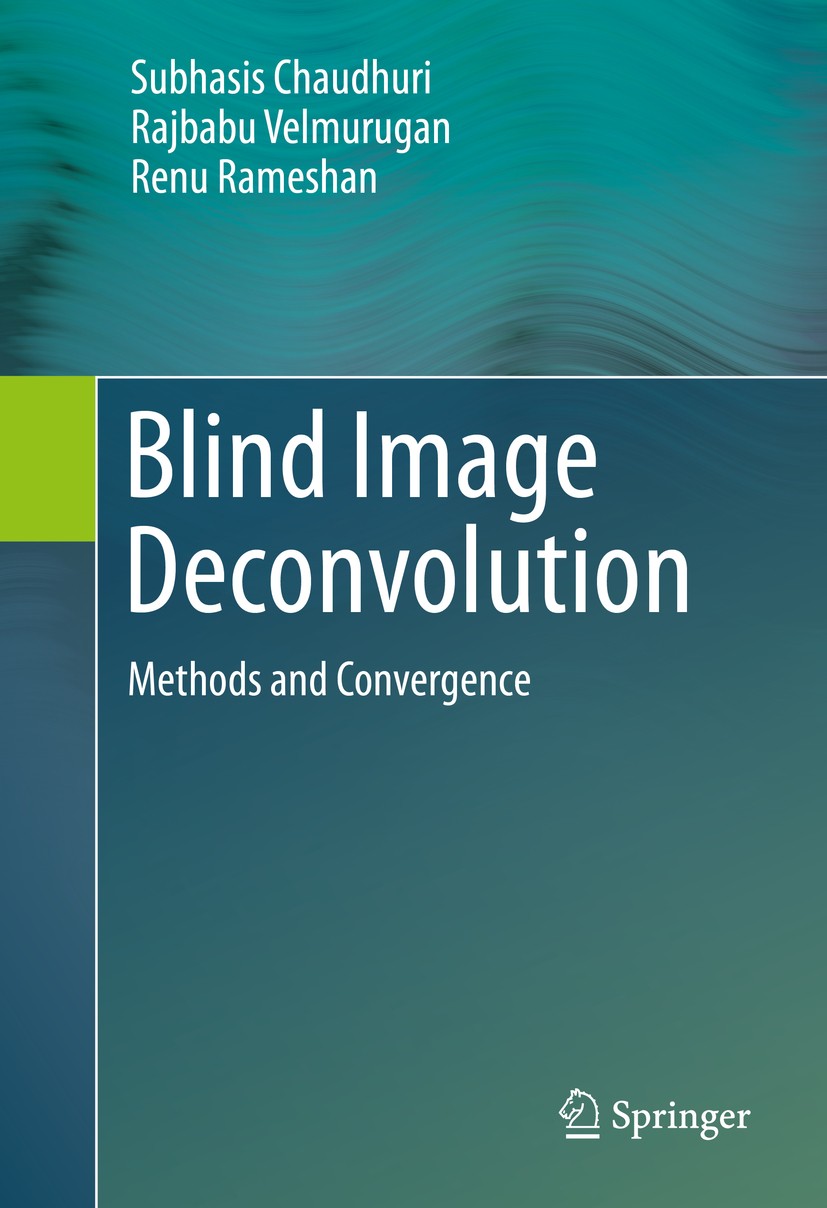 Titlebook: Blind Image Deconvolution; Methods and Converge Subhasis Chaudhuri,Rajbabu Velmurugan,Renu Ramesha Book 2014 Springer International Publish Titlebook: Blind Image Deconvolution; Methods and Converge Subhasis Chaudhuri,Rajbabu Velmurugan,Renu Ramesha Book 2014 Springer International Publish