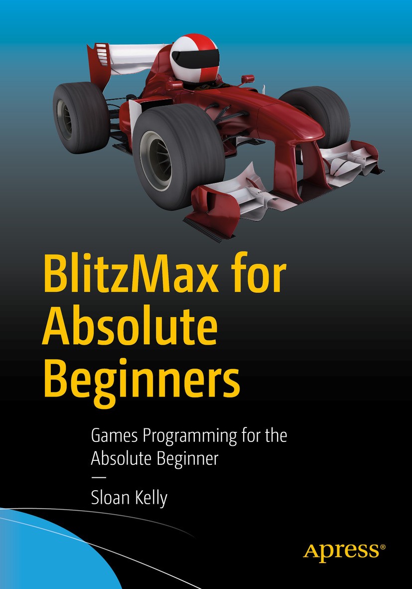 Titlebook: BlitzMax for Absolute Beginners; Games Programming fo Sloan Kelly Book 2016 Sloan Kelly 2016 game.programming.BlitzMax.game development.dev Titlebook: BlitzMax for Absolute Beginners; Games Programming fo Sloan Kelly Book 2016 Sloan Kelly 2016 game.programming.BlitzMax.game development.dev