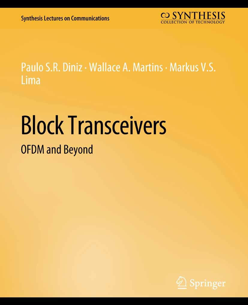 Titlebook: Block Transceivers; OFDM and Beyond Paulo S.R. Diniz,Wallace A. Martins,Markus V.S. Li Book 2012 Springer Nature Switzerland AG 2012 Titlebook: Block Transceivers; OFDM and Beyond Paulo S.R. Diniz,Wallace A. Martins,Markus V.S. Li Book 2012 Springer Nature Switzerland AG 2012