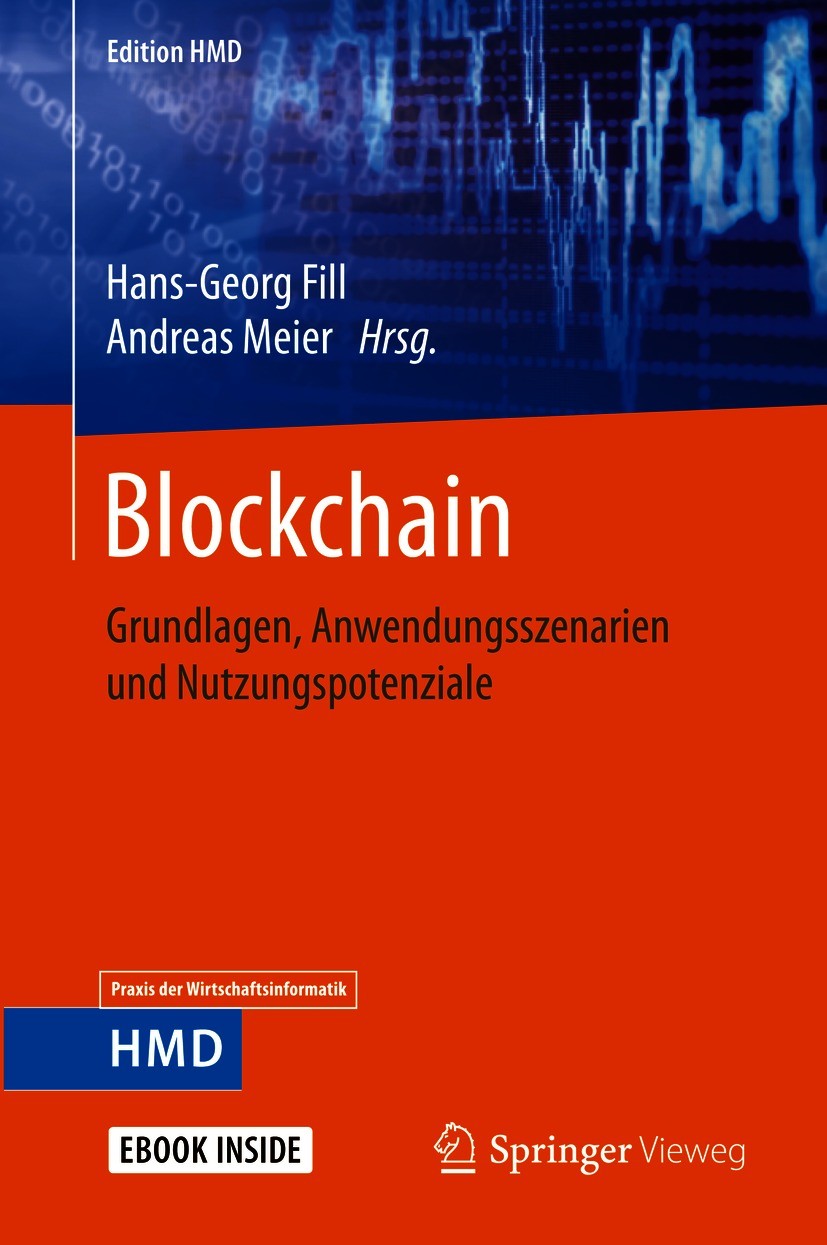 Titlebook: Blockchain; Grundlagen, Anwendun Hans-Georg Fill,Andreas Meier Book 2020 Der/die Herausgeber bzw. der/die Autor(en), exklusiv lizenziert an Titlebook: Blockchain; Grundlagen, Anwendun Hans-Georg Fill,Andreas Meier Book 2020 Der/die Herausgeber bzw. der/die Autor(en), exklusiv lizenziert an