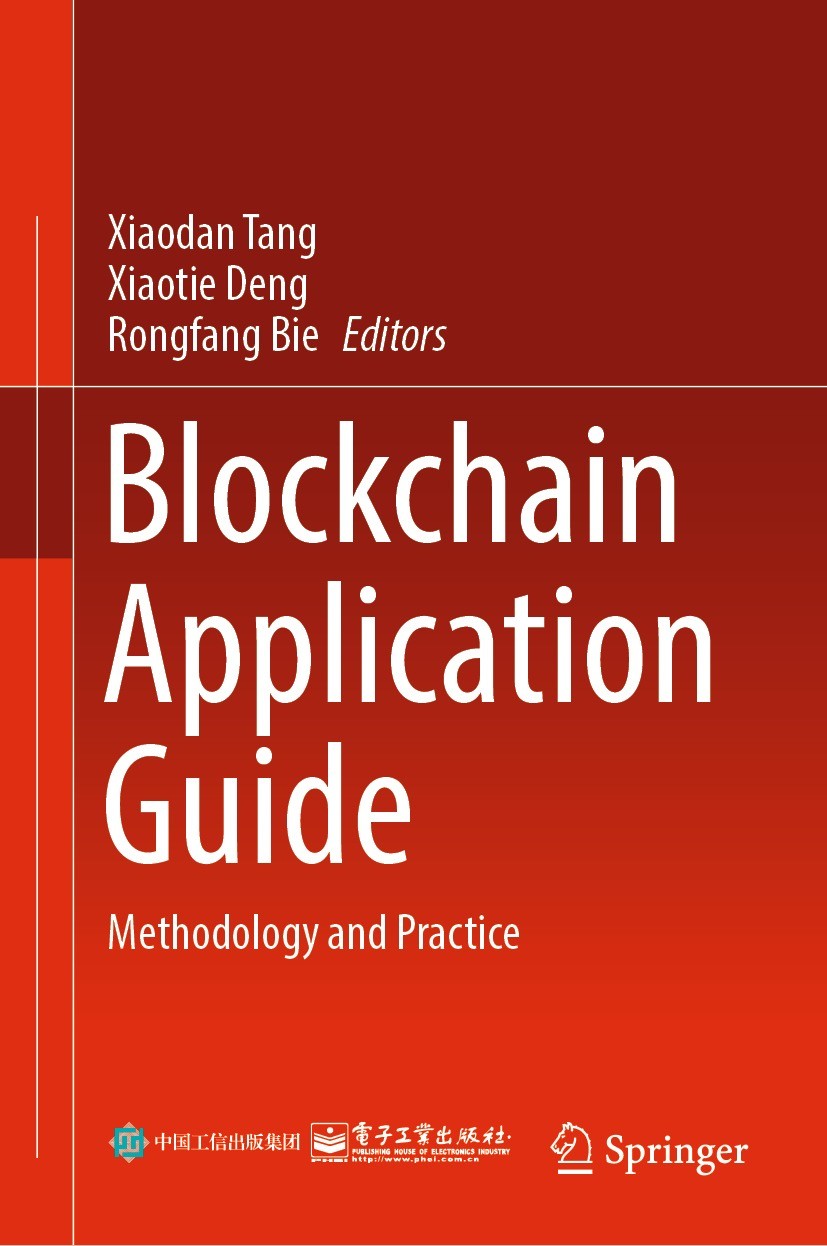 Titlebook: Blockchain Application Guide; Methodology and Prac Xiaodan Tang,Xiaotie Deng,Rongfang Bie Book 2022 Publishing House of Electronics Industr Titlebook: Blockchain Application Guide; Methodology and Prac Xiaodan Tang,Xiaotie Deng,Rongfang Bie Book 2022 Publishing House of Electronics Industr
