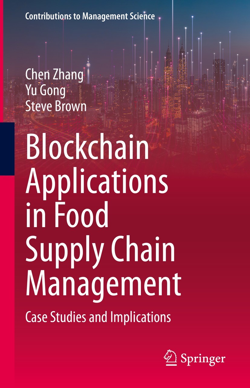 Titlebook: Blockchain Applications in Food Supply Chain Management; Case Studies and Imp Chen Zhang,Yu Gong,Steve Brown Book 2023 The Editor(s) (if ap Titlebook: Blockchain Applications in Food Supply Chain Management; Case Studies and Imp Chen Zhang,Yu Gong,Steve Brown Book 2023 The Editor(s) (if ap