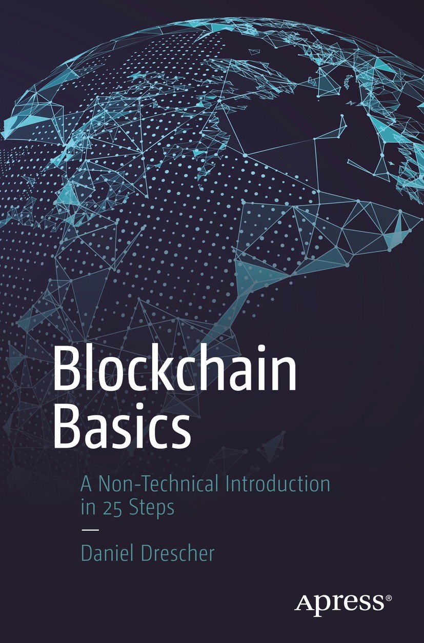Titlebook: Blockchain Basics; A Non-Technical Intr Daniel Drescher Book 2017 Daniel Drescher 2017 blockchain.distributed systems.peer-to-peer systems Titlebook: Blockchain Basics; A Non-Technical Intr Daniel Drescher Book 2017 Daniel Drescher 2017 blockchain.distributed systems.peer-to-peer systems