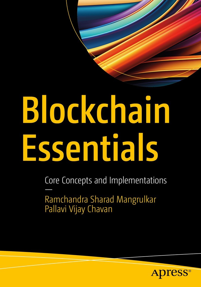 Titlebook: Blockchain Essentials; Core Concepts and Im Ramchandra Sharad Mangrulkar,Pallavi Vijay Chavan Book 2024 Ramchandra Sharad Mangrulkar and Pa Titlebook: Blockchain Essentials; Core Concepts and Im Ramchandra Sharad Mangrulkar,Pallavi Vijay Chavan Book 2024 Ramchandra Sharad Mangrulkar and Pa