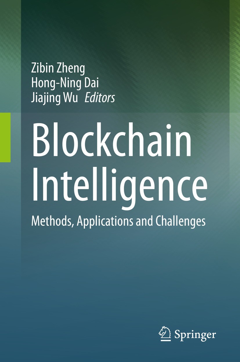 Titlebook: Blockchain Intelligence; Methods, Application Zibin Zheng,Hong-Ning Dai,Jiajing Wu Book 2021 The Editor(s) (if applicable) and The Author(s Titlebook: Blockchain Intelligence; Methods, Application Zibin Zheng,Hong-Ning Dai,Jiajing Wu Book 2021 The Editor(s) (if applicable) and The Author(s
