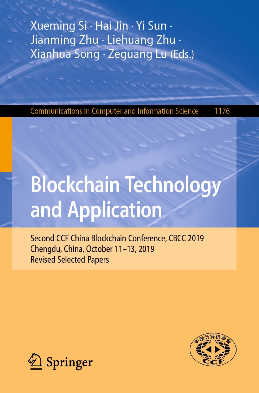 Titlebook: Blockchain Technology and Application; Second CCF China Blo Xueming Si,Hai Jin,Zeguang Lu Conference proceedings 2020 Springer Nature Singa Titlebook: Blockchain Technology and Application; Second CCF China Blo Xueming Si,Hai Jin,Zeguang Lu Conference proceedings 2020 Springer Nature Singa