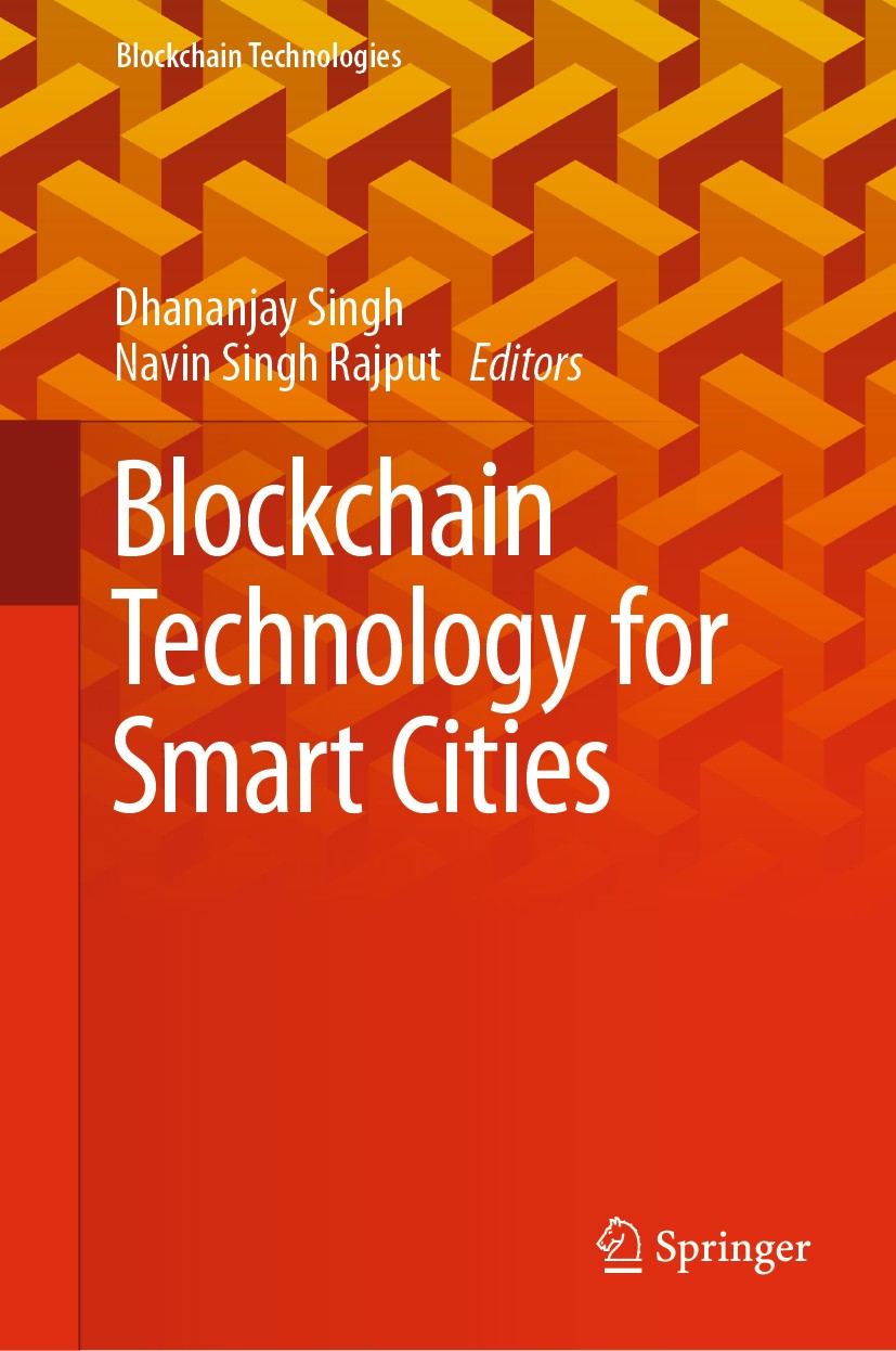 Titlebook: Blockchain Technology for Smart Cities; Dhananjay Singh,Navin Singh Rajput Book 2020 Springer Nature Singapore Pte Ltd. 2020 Intelligent H Titlebook: Blockchain Technology for Smart Cities; Dhananjay Singh,Navin Singh Rajput Book 2020 Springer Nature Singapore Pte Ltd. 2020 Intelligent H