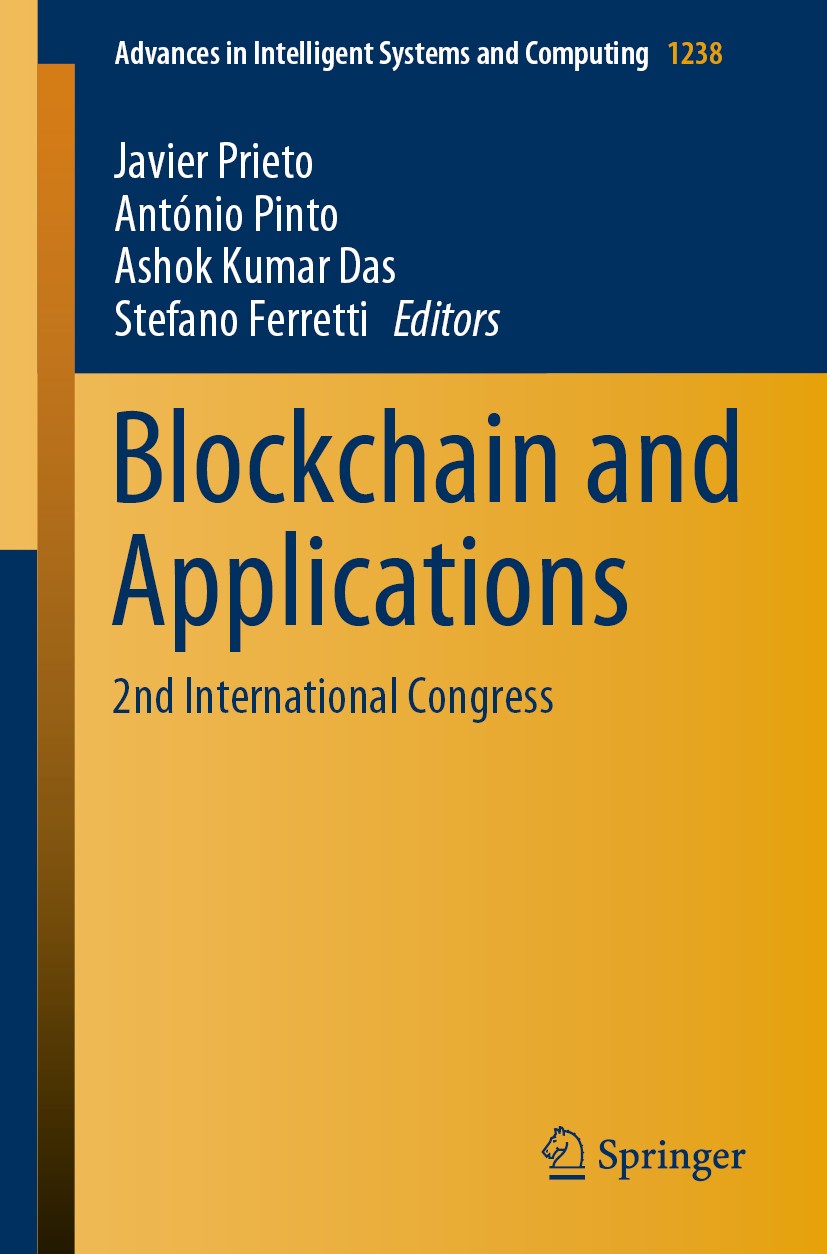 Titlebook: Blockchain and Applications; 2nd International Co Javier Prieto,António Pinto,Stefano Ferretti Conference proceedings 2020 The Editor(s) (i Titlebook: Blockchain and Applications; 2nd International Co Javier Prieto,António Pinto,Stefano Ferretti Conference proceedings 2020 The Editor(s) (i