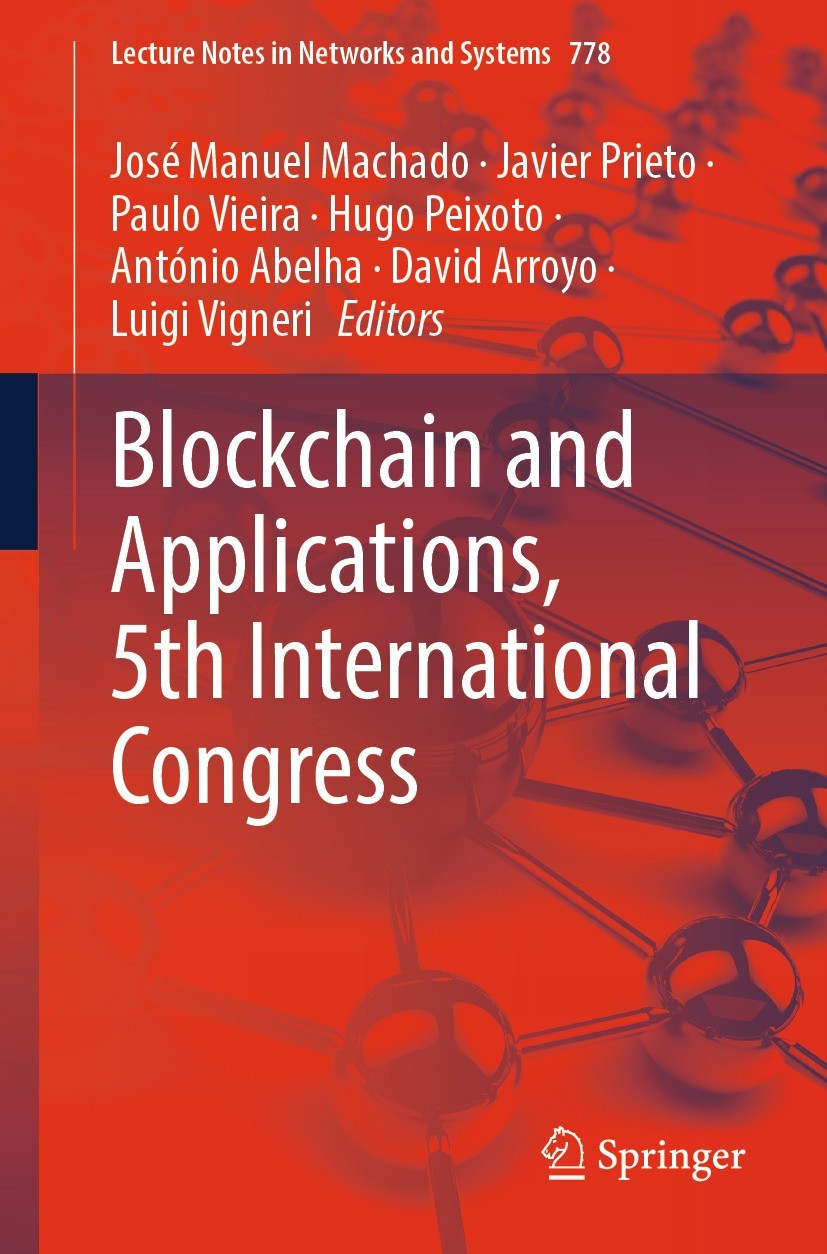 Titlebook: Blockchain and Applications, 5th International Congress; José Manuel Machado,Javier Prieto,Luigi Vigneri Conference proceedings 2023 The E Titlebook: Blockchain and Applications, 5th International Congress; José Manuel Machado,Javier Prieto,Luigi Vigneri Conference proceedings 2023 The E