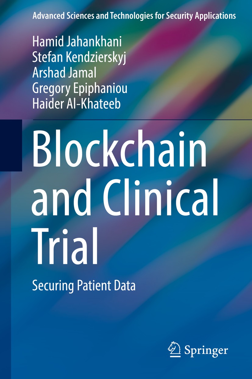 Titlebook: Blockchain and Clinical Trial; Securing Patient Dat Hamid Jahankhani,Stefan Kendzierskyj,Haider Al-Kha Book 2019 Springer Nature Switzerlan Titlebook: Blockchain and Clinical Trial; Securing Patient Dat Hamid Jahankhani,Stefan Kendzierskyj,Haider Al-Kha Book 2019 Springer Nature Switzerlan