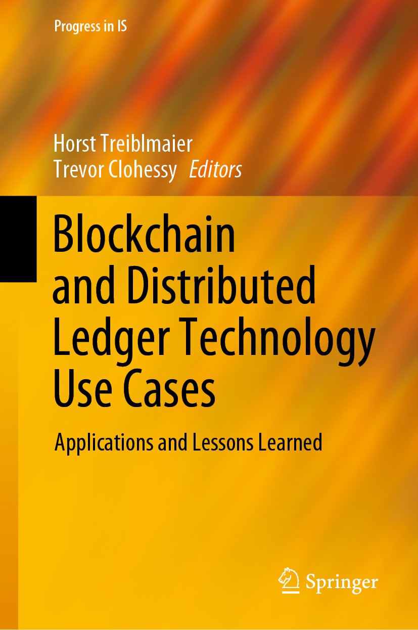 Titlebook: Blockchain and Distributed Ledger Technology Use Cases; Applications and Les Horst Treiblmaier,Trevor Clohessy Book 2020 Springer Nature Sw Titlebook: Blockchain and Distributed Ledger Technology Use Cases; Applications and Les Horst Treiblmaier,Trevor Clohessy Book 2020 Springer Nature Sw