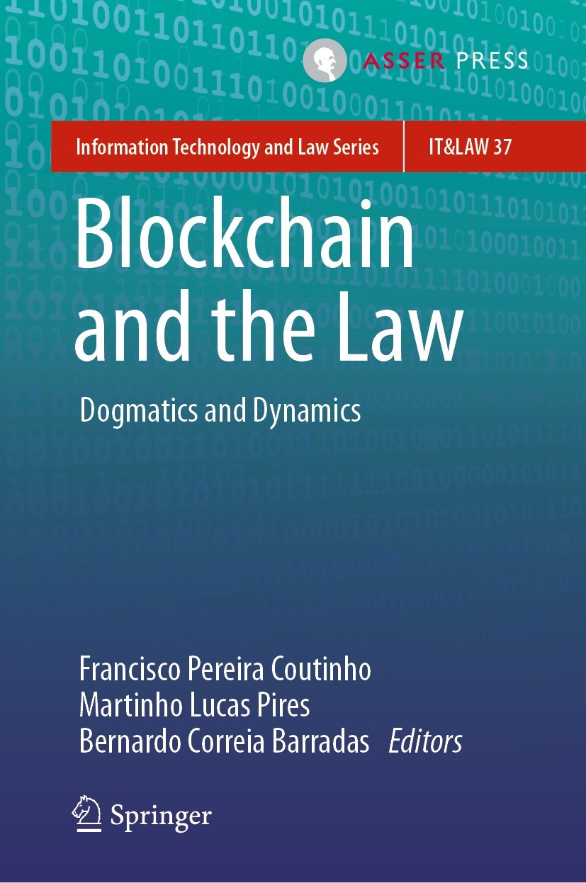 Titlebook: Blockchain and the Law; Dogmatics and Dynami Francisco Pereira Coutinho,Martinho Lucas Pires,Be Book 2024 T.M.C. Asser Press and the author Titlebook: Blockchain and the Law; Dogmatics and Dynami Francisco Pereira Coutinho,Martinho Lucas Pires,Be Book 2024 T.M.C. Asser Press and the author