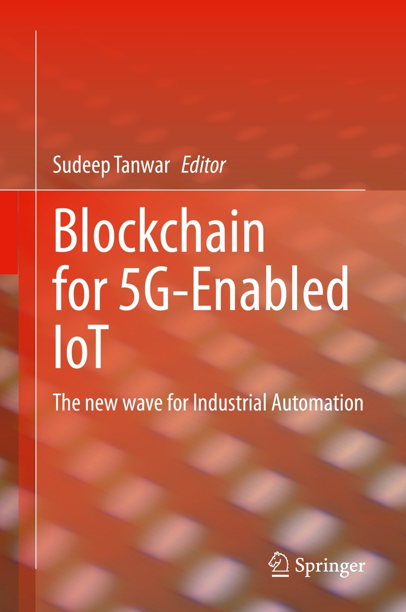 Titlebook: Blockchain for 5G-Enabled IoT; The new wave for Ind Sudeep Tanwar Book 2021 The Editor(s) (if applicable) and The Author(s), under exclusiv Titlebook: Blockchain for 5G-Enabled IoT; The new wave for Ind Sudeep Tanwar Book 2021 The Editor(s) (if applicable) and The Author(s), under exclusiv